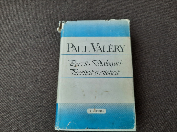 Paul Valery - Poezii.Dialoguri.POETICA SI ESTETICA RF11/1