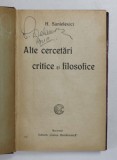 ALTE CERCETARI CRITICE SI FILOSOFICE de H. SANIELEVICI , EDITIE INTERBELICA