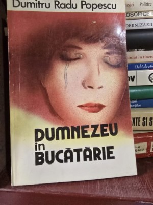 Dumnezeu in bucatarie - Dumitru Radu Popescu foto