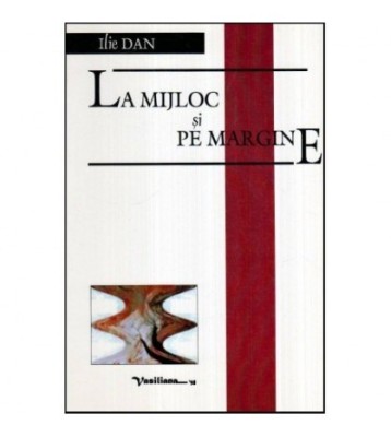 Ilie Dan - La mijloc si pe margine - 117150 foto