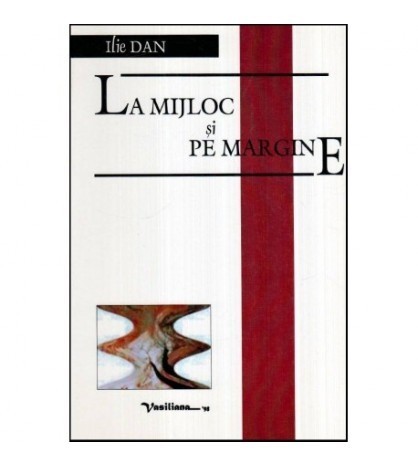 Ilie Dan - La mijloc si pe margine - 117150