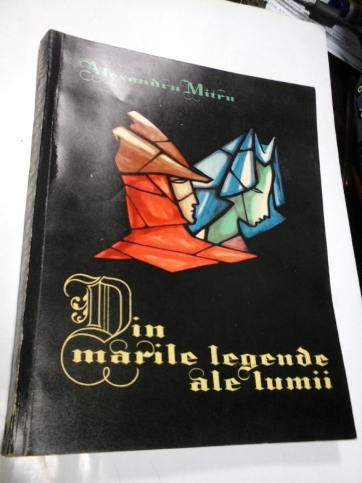 DIN MARILE LEGENDE ALE LUMII - ALEXANDRU MITRU - volumul II