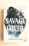 SOPHIE LARK - SAVAGE LOVER - dragoste