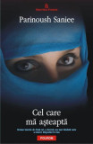 Cel care mă aşteaptă - Paperback brosat - Parinoush Saniee - Polirom