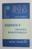 EMINESCU - ORIGINILE ROMANTISMULUI de AUREL PETRESCU , 1983