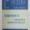EMINESCU - ORIGINILE ROMANTISMULUI de AUREL PETRESCU , 1983