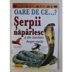 OARE DE CE...? SERPII NAPARLESC SI ALTE INTREBARI DESPRE REPTILE de AMANDA O&#039; NEILL , 2003