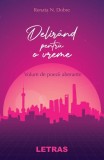 Cumpara ieftin Delir&acirc;nd pentru o vreme - Paperback brosat - Renata N. Dobre - Letras