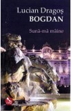 Suna-ma maine - Lucian Dragos Bogdan