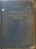 CHIMIA FIZICA A SILICATILOR TEHNICI - SERBAN SOLACOLU, 1957