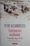 Continentul scufundat: Conversatii despre trecut - Petre Alexandrescu, Biografie, Carte beletristica