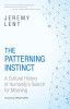 The Patterning Instinct: A Cultural History of Humanity&#039;s Search for Meaning