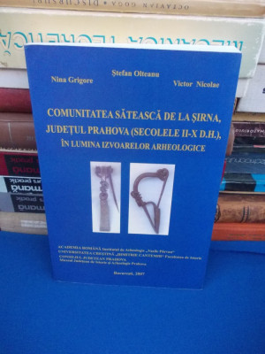 STEFAN OLTEANU - COMUNITATEA SATEASCA DE LA SIRNA/PRAHOVA , ARHEOLOGIE , 2007 * foto