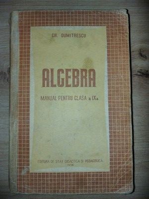 Algebra. Manual pentru clasa a 9-a - Gh. Dumitrescu foto