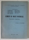 ELEMENTE DE ANALIZA MATEMEMATICA , EXERCITII REZOLVATE de VALENTIN DEACONU ...ADRIAN TROIE , coordonator ION COLOJOARA , 1981