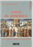 Cred In Biserica - Pr. Claudiu Dumea, Editura Sapientia, Carte Religioasa, 509 pagini, ISBN 9786065780071