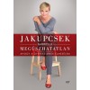 Meg&uacute;szhatatlan - Ahogy a gyerekeimnek elmes&eacute;lem - Jakupcsek Gabriella