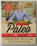 PART - TIME PALEO , HOW TO GO PALEO WHITOUT GOING CRAZY , MORE THAN 125 GLUTEN - FREE , DAIRY - FREE RECIPES by LEANNE ELY , 2014