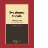 Evaziunea fiscala. Legea nr. 241/2005 comentata si adnotata - Ioana Maria Costea