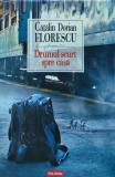 Cumpara ieftin Drumul scurt spre casa - 2006 - Catalin Dorian Florescu (XC204)