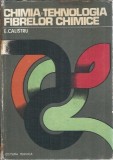 Chimia si tehnologia fibrelor chimice - E. Calistru