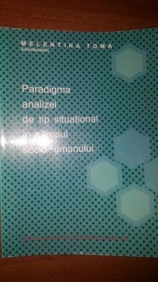 Paradigma analizei de tip situtional in campul socio-umanului- Melentina Toma foto