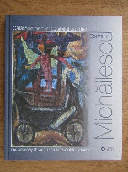 Corneliu Michailescu (Mihailescu) (album de arta ICR) avangarda interbelica suprarealism cubism modernism expresionism pictor (Brauner Maxy Janco)