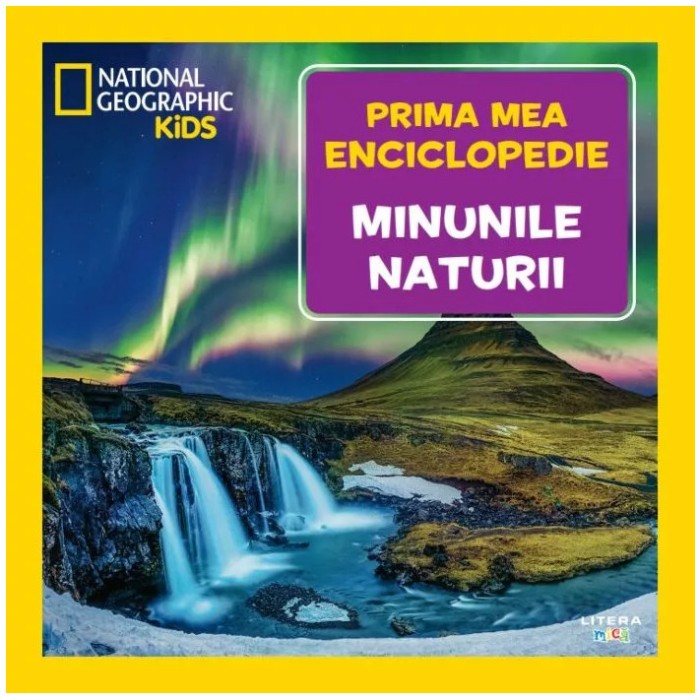 Minunile naturii. Prima mea enciclopedie. National Geographic