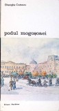 Podul Mogoșoaiei - Povestea unei străzi, Gheorghe Crutzescu, Editura Meridiane 1987, Biblioteca de Arta, Carte in limba Romana