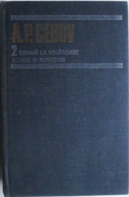 Drama la vanatoare. Schite si povestiri (1884-1885). Opere 2 &amp;ndash; A.P. Cehov foto