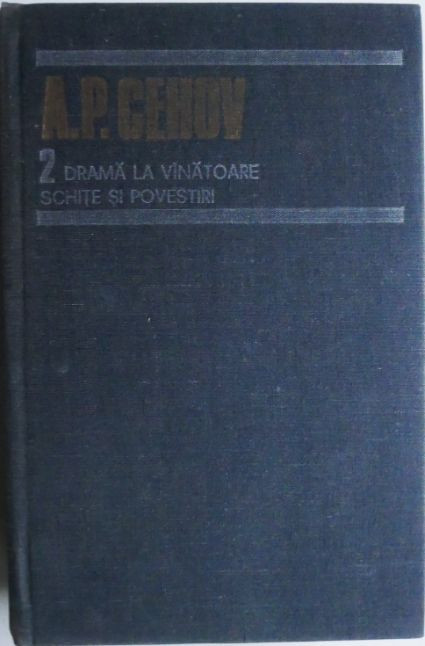 Drama la vanatoare. Schite si povestiri (1884-1885). Opere 2 &ndash; A.P. Cehov