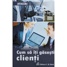 Cum Sa Iti Gasesti Clienti - F. Carton , H246