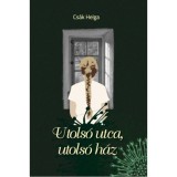 Utols&oacute; utca, utols&oacute; h&aacute;z - Cs&aacute;k Helga