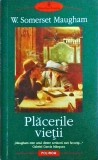 W. Somerset Maugham - Placerile vietii (2006)