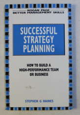 SUCCESSFUL , STRATEGY , PLANNING - HOW TO BUILD A HIGH-PERFORMANCE TEAM OR BUSINESS by STEPHEN G. HAINES , 1998 foto