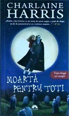 Charlaine Harris - Moarta pentru toti. Vampirii Sudului, volumul 4 foto