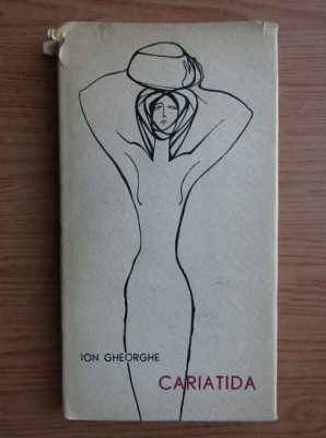 Ion Gheorghe - Cariatida (1964, editie cartonata) foto