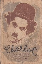 Charlot - Viata, epoca, filmele lui Charlie Chaplin foto