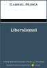 Liberalismul - Gabriel Mursa. Carte Economie, Afaceri, Sociologie. Stare Buna. Editura Politica, 2010.