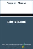 Liberalismul - Gabriel Mursa