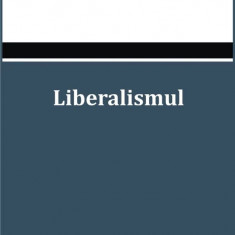 Liberalismul - Gabriel Mursa