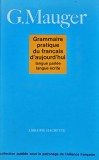 Cumpara ieftin Grammaire pratique du francais d'aujourd'hui - 1968 - G. Mauger (AQ370)