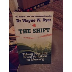 Dr. Wayne W. Dyer - The Shift. Taking your life from ambition to meaning