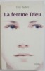 LA FEMME DIEU par YVES BICHET , roman , 2001