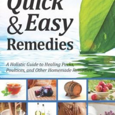 Edgar Cayce's Quick & Easy Remedies: A Holistic Guide to Healing Packs, Poultices and Other Homemade Remedies