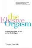 The Elusive Orgasm: A Woman&#039;s Guide to Why She Can&#039;t and How She Can Orgasm