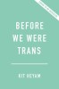 Before We Were Trans: A New History of Gender