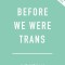 Before We Were Trans: A New History of Gender