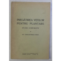 PREGATIREA VITELOR PENTRU PLANTARE - STUDIU COMPARATIV de GH. CONSTANTINESCU - ISMAIL , 1939