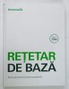 RETETAR DE BAZA , SUCCES GARANTAT LA FIECARE PREPARARE , EDITATA DE THERMOMIX , 2013